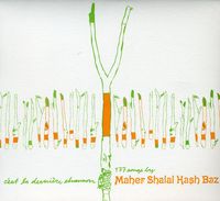 Maher Shalal Hash Baz - C'est la Derniere Chanson