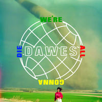 Dawes - We're All Gonna Die