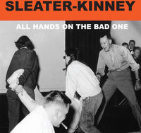 Sleater-Kinney - All Hands On The Bad One [Remastered]