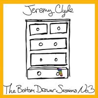 Jeremy Clyde - The Bottom Drawer Sessions, No. 3