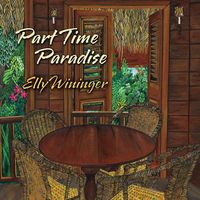 Elly Wininger - Part Time Paradise