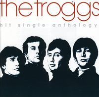 Troggs - Hit Single Anthology [Import]