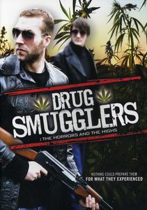 Drug Smugglers: The Horrors and the Highs