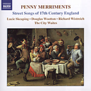 Penny Merriments: Street Songs 17th Cty England
