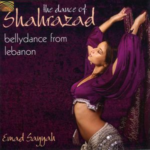 The Dance Of Shahrazad: Bellydance From Lebanon