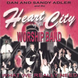 Heart of the City Worship Band : What We Really Need