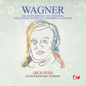 Wagner: Die Meistersinger von Nurnberg (The Master-Singers ofNuremberg): Overture