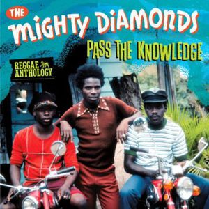 Reggae Anthology Mighty Diamonds: Pass Knowledge