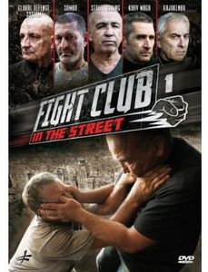 Fight Club in the Street: Volume 1: Krav Maga - Street Boxing - GlobalDefense System - Sambo - Kajukenbo