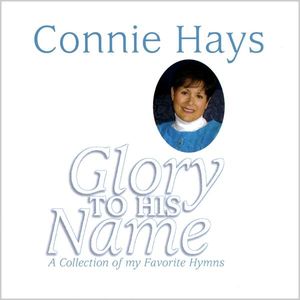 Glory to His Name-A Collection of My Favorite Hymn