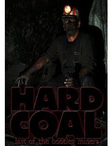 Hard Coal: Last of the Bootlegminers
