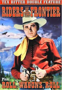 Tex Ritter Double: Roll Wagons Roll /  Riders of
