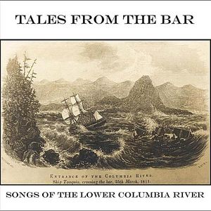 Tales from the Bar: Songs of the Lower Columbia Ri