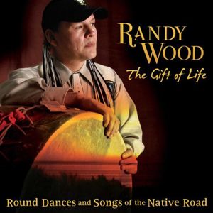 Gift Of Life: Round Dances and Songs Of The Native Road