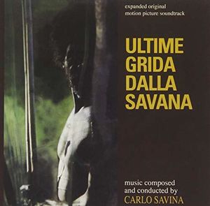 Ultime Grida Dalla Savana (Savage Man, Savage Beast) (Expanded Original Motion Picture Soundtrack) [Import]