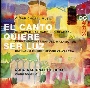 Canto Quiere Ser Luz /  Cuban Choral Music
