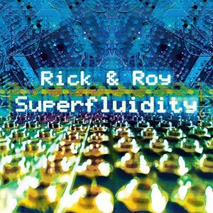 RICK & ROY /  SUPERFLUIDITY