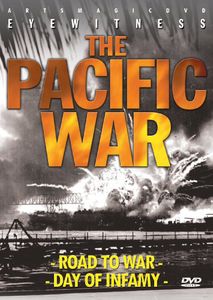 Eyewitness: The Pacific War (Road to War /  Day of Infamy)