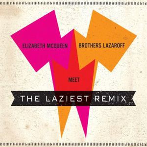 Elizabeth Mcqueen Meet Brothers Lazaroff: The Laziest Remix