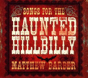 Songs for the Haunted Hillbill [Import]