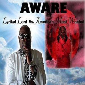 Aware: Lyrikal Lord Vs. America's Most Wanted