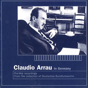 Claudio Arrau in Germany (Recorded 1937-38)
