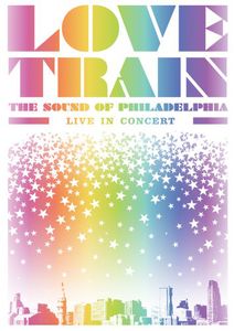 Love Train: The Sound of Philadelphia - Live in Concert