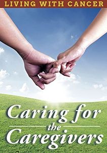 Living With Cancer: Caring Forthe Caregivers