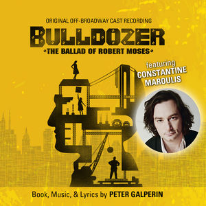 Bulldozer: The Ballad of Robert Moses (Original Off-Broadway Cast Rec)