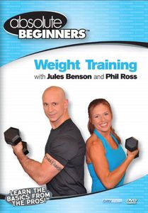 Absolute Beginners Fitness: Weight Training With Jules Benson and PhilRoss