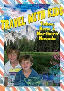 Travel With Kids: Tahoe Reno & Northern Nevada
