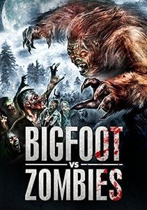 Bigfoot Vs. Zombies