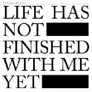 Life Has Not Finished with Me Yet