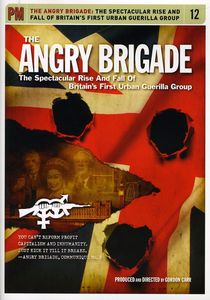 Angry Brigade: Spectacular Rise and Fall of Britian's First Urban Guerilla Group
