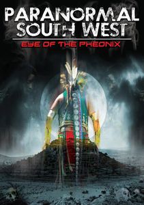 Paranormal South West: Eye Ofthe Phoenix
