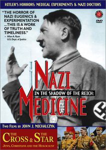 In the Shadow of the Reich: Nazi Medicine /  The Cross and the Star