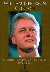 William Jefferson Clinton: President of the United States 1993-2001