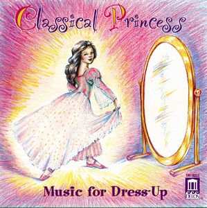 Classical Princess:music For Dress Up /  Various