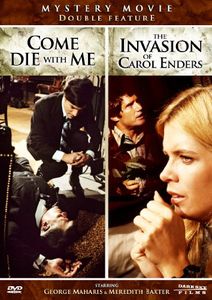 Come Die With Me /  The Invasion of Carol Enders