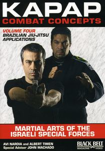 Kapap Combat Concepts: Volume 4: Martial Arts of the Israeli Special Forces - Brazilian Jiu-Jitsu Applications