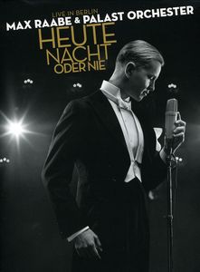 Max Raabe & Palast Orchester: Heute Nacht Oder Nie: Live in Berlin