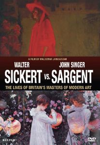 Sickert Vs. Sargent: Britain's Masters of Modern Art