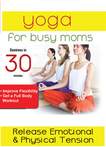 Yoga For Busy Moms: Mind Massage How To Release Emotional & PhysicalTension