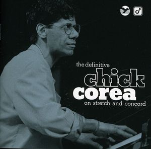 The Definitive Chick Corea On Stretch and Concord