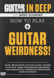 Guitar World in Deep: How to Play Guitar Weirdness