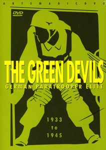 The Green Devils: German Paratrooper Elite 1933 to 1945