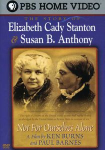 The Story of Elizabeth Cady Stanton & Susan B. Anthony: Not for Ourselves Alone