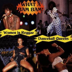 What a Bam Bam: Women in Reggae /  Various