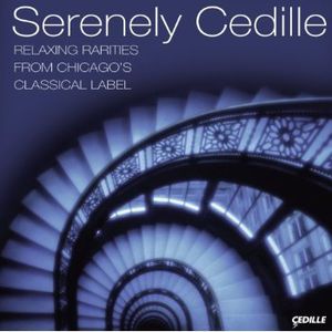 Serenely Cedille: Relaxing Rariteis from Chicago's