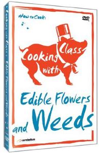 Cooking With Class: Edible Flowers & Weeds